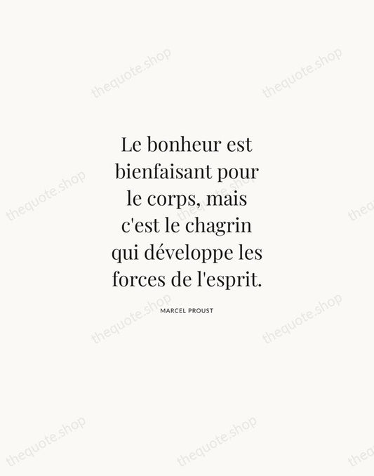 Le bonheur est bienfaisant pour le corps, mais c'est le chagrin qui… — Marcel Proust | Printable Wall Art — Atelier Serif