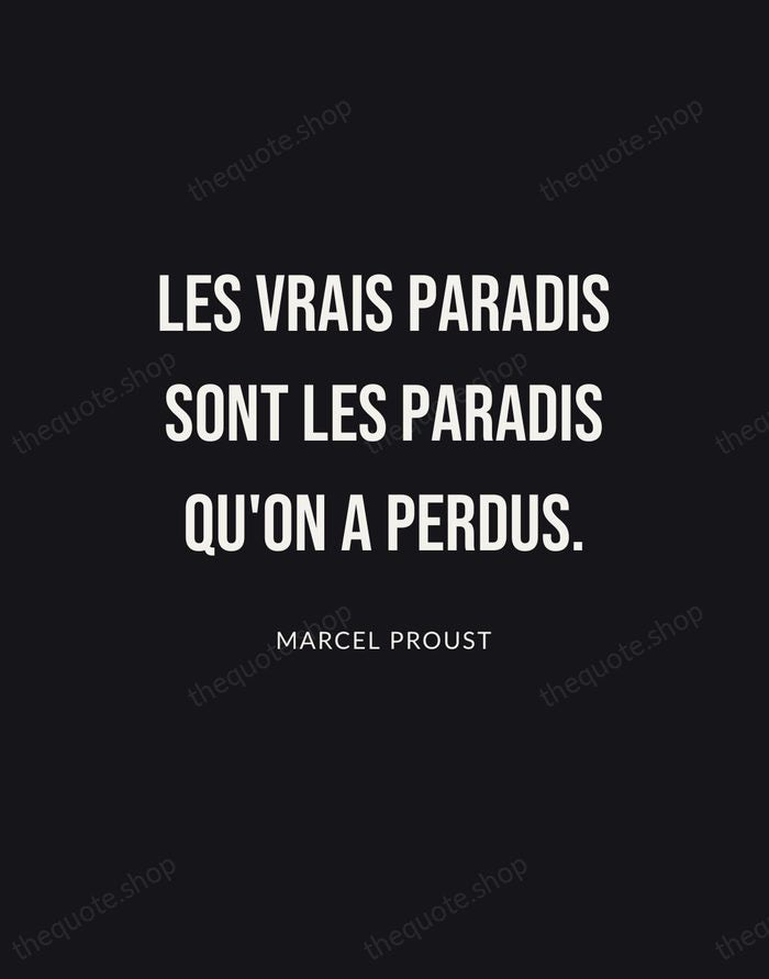 Les vrais paradis sont les paradis qu'on a perdus. — Marcel Proust | Printable Wall Art — Poster Condensed