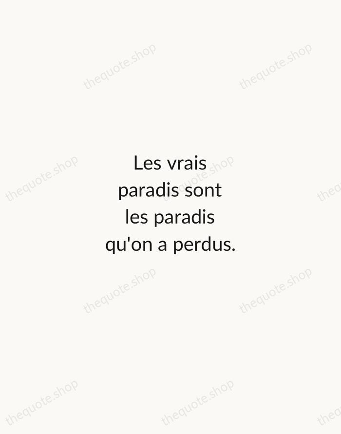Les vrais paradis sont les paradis qu'on a perdus. — Marcel Proust — Minimal Unsigned