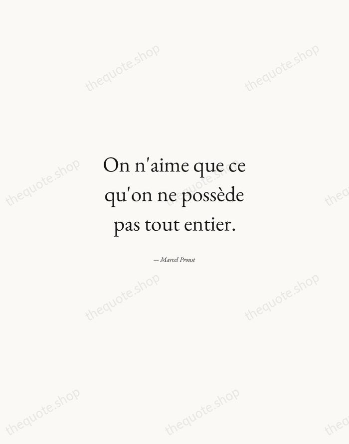 On n'aime que ce qu'on ne possède pas tout entier. — Marcel Proust — Quiet Garamond