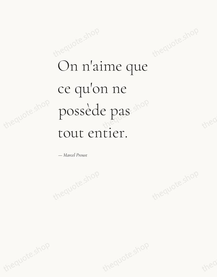 On n'aime que ce qu'on ne possède pas tout entier. — Marcel Proust — Editorial Left Serif