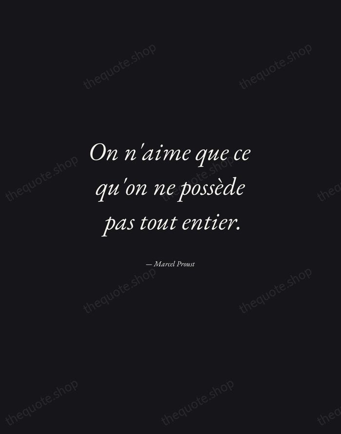 On n'aime que ce qu'on ne possède pas tout entier. — Marcel Proust — Manuscript Italic