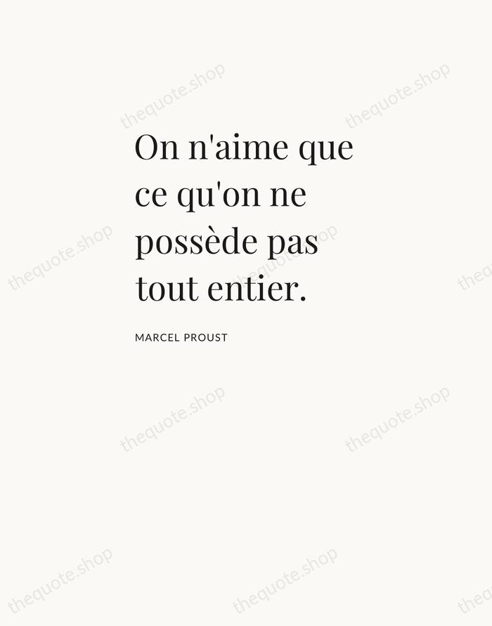 On n'aime que ce qu'on ne possède pas tout entier. — Marcel Proust — Asymmetric Left