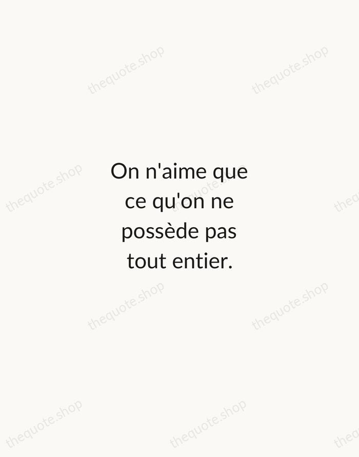 On n'aime que ce qu'on ne possède pas tout entier. — Marcel Proust — Minimal Unsigned