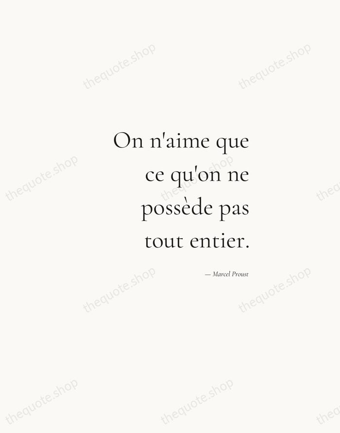 On n'aime que ce qu'on ne possède pas tout entier. — Marcel Proust — Soft Serif Right