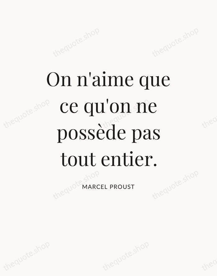 On n'aime que ce qu'on ne possède pas tout entier. — Marcel Proust — Statement Serif