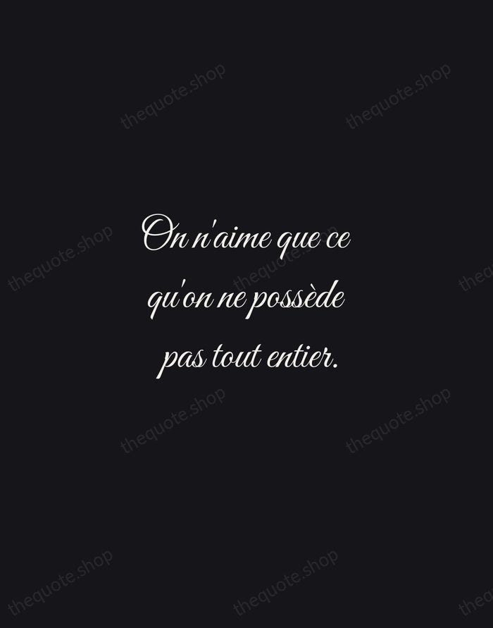 On n'aime que ce qu'on ne possède pas tout entier. — Marcel Proust — Night Script