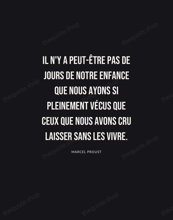 Il n'y a peut-être pas de jours de notre enfance que nous… — Marcel Proust | Printable Wall Art — Poster Condensed