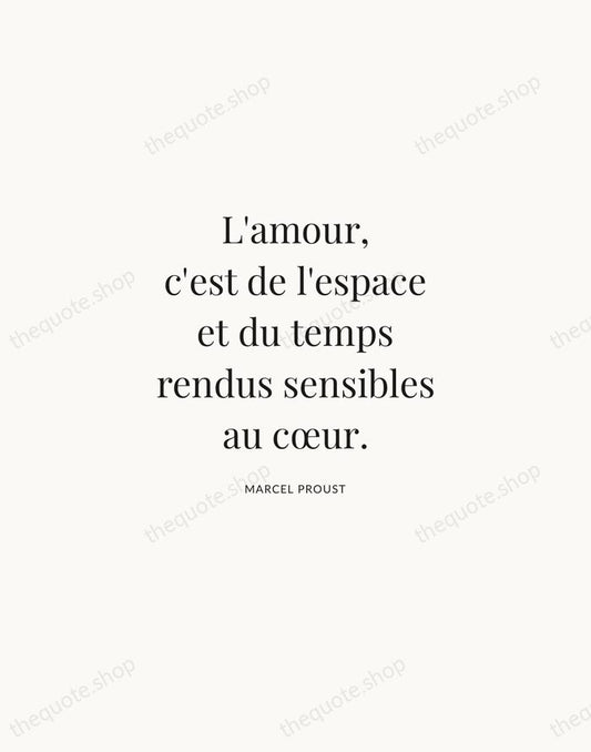 L'amour, c'est de l'espace et du temps rendus sensibles au cœur. — Marcel Proust | Printable Wall Art — Atelier Serif