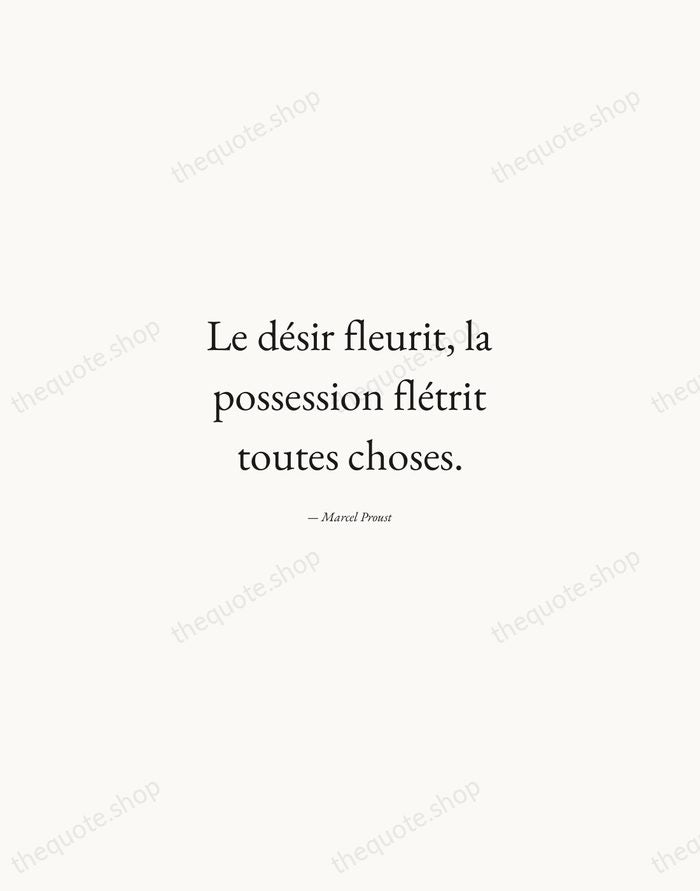 Le désir fleurit, la possession flétrit toutes choses. — Marcel Proust — Quiet Garamond