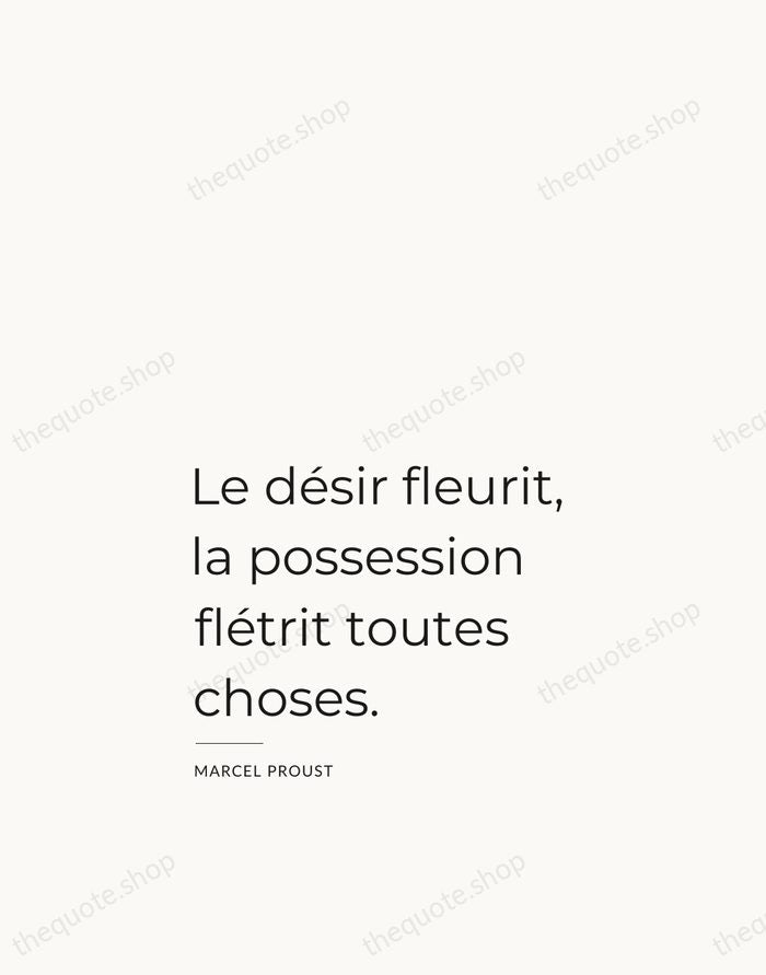Le désir fleurit, la possession flétrit toutes choses. — Marcel Proust — Studio Left