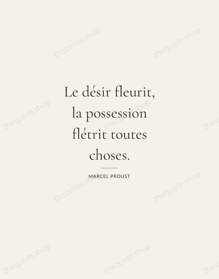 Le désir fleurit, la possession flétrit toutes choses. — Marcel Proust — Gallery Rule