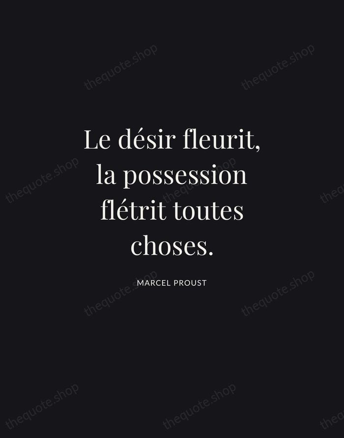 Le désir fleurit, la possession flétrit toutes choses. — Marcel Proust | Printable Wall Art — Midnight Serif