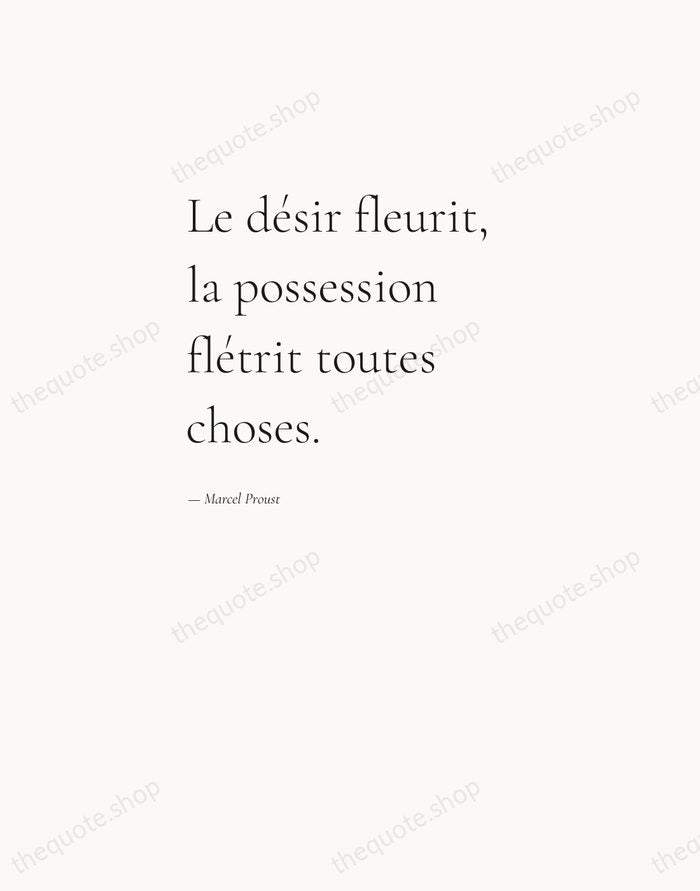 Le désir fleurit, la possession flétrit toutes choses. — Marcel Proust — Editorial Left Serif