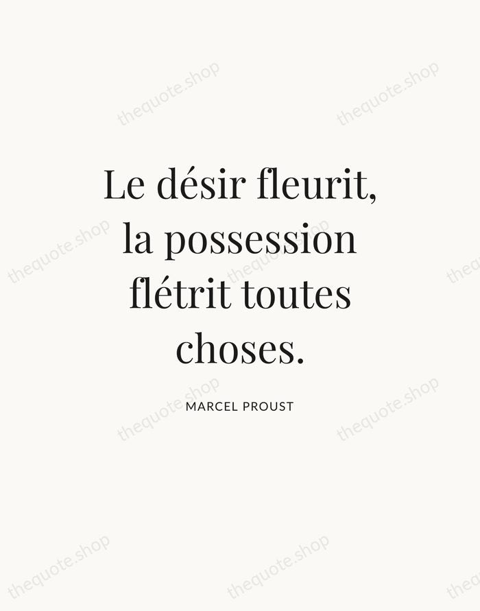Le désir fleurit, la possession flétrit toutes choses. — Marcel Proust — Statement Serif