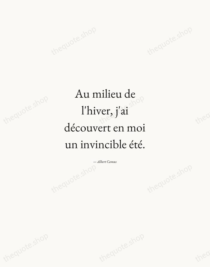Au milieu de l'hiver, j'ai découvert en moi un invincible été. — Albert Camus — Quiet Garamond
