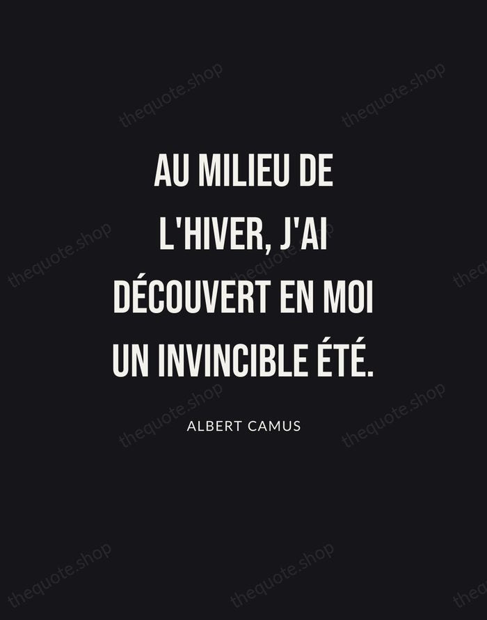 Au milieu de l'hiver, j'ai découvert en moi un invincible été. — Albert Camus | Printable Wall Art — Poster Condensed