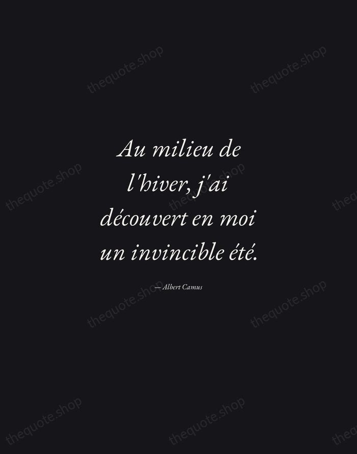 Au milieu de l'hiver, j'ai découvert en moi un invincible été. — Albert Camus — Manuscript Italic