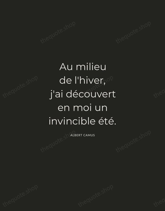 Au milieu de l'hiver, j'ai découvert en moi un invincible été. — Albert Camus — Charcoal Sans