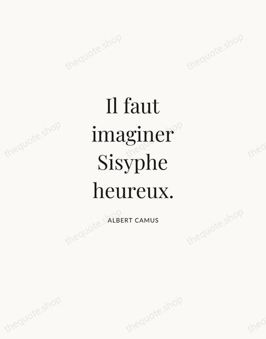 Il faut imaginer Sisyphe heureux. — Albert Camus | Printable Wall Art — Atelier Serif