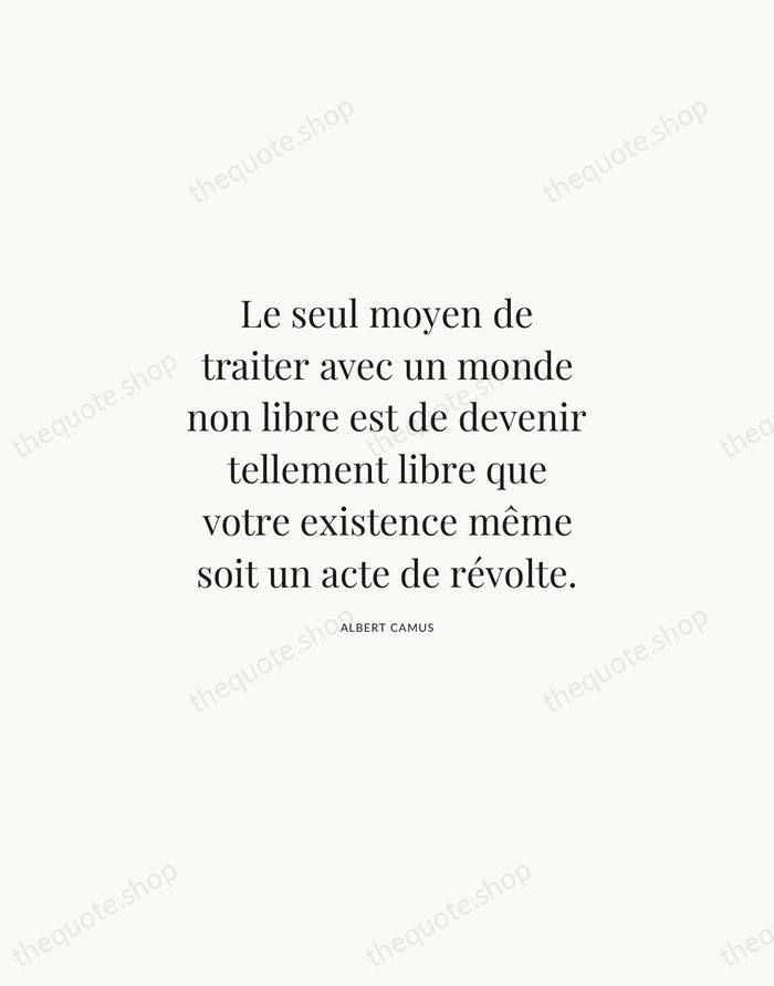 Le seul moyen de traiter avec un monde non libre est de… — Albert Camus | Printable Wall Art — Atelier Serif