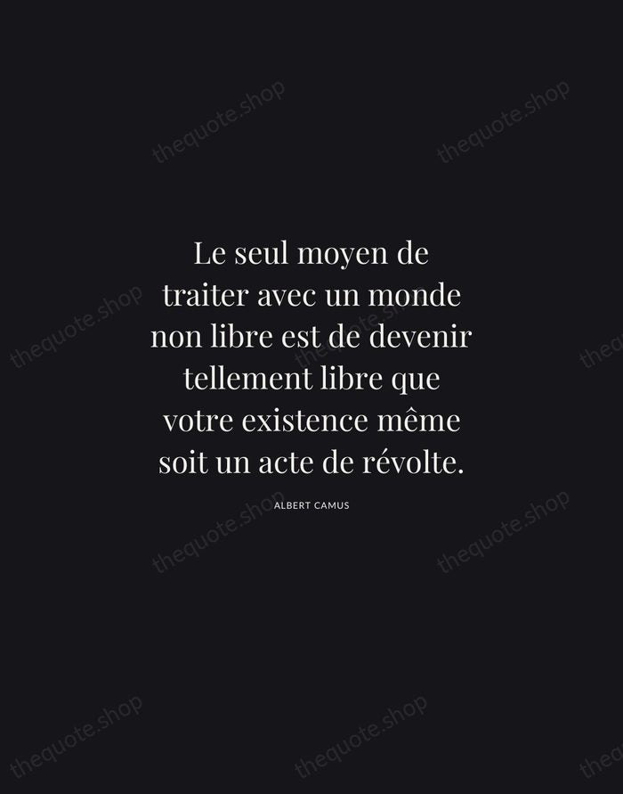 Le seul moyen de traiter avec un monde non libre est de… — Albert Camus | Printable Wall Art — Midnight Serif
