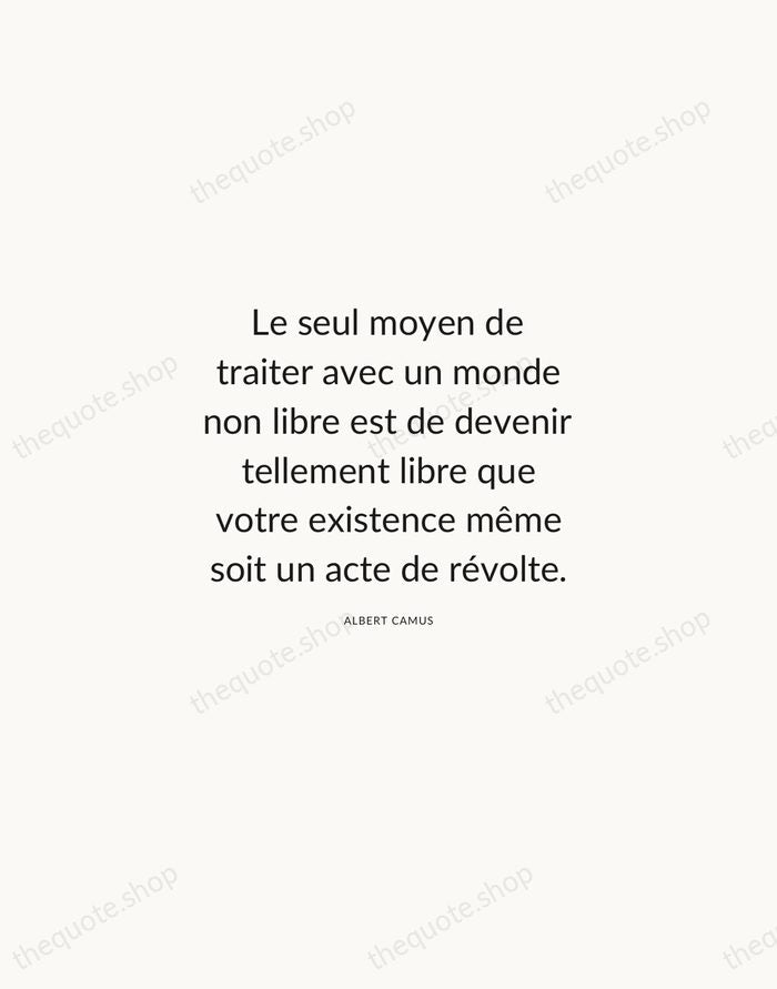 Le seul moyen de traiter avec un monde non libre est de… — Albert Camus — Modern Sans Calm