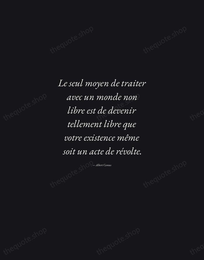 Le seul moyen de traiter avec un monde non libre est de… — Albert Camus — Manuscript Italic