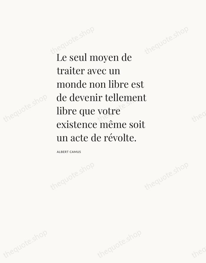 Le seul moyen de traiter avec un monde non libre est de… — Albert Camus — Asymmetric Left