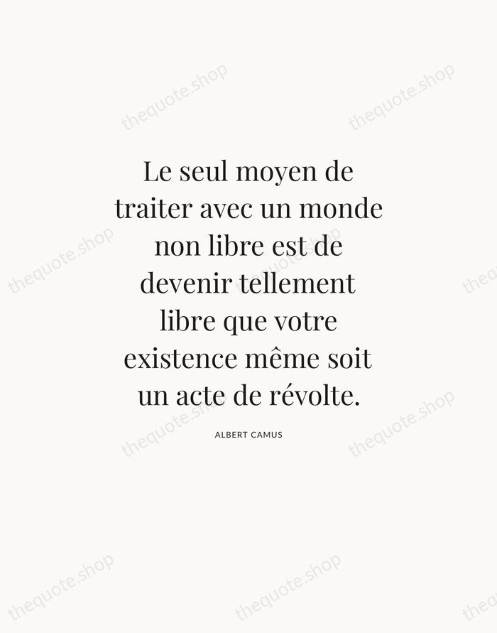 Le seul moyen de traiter avec un monde non libre est de… — Albert Camus — Statement Serif