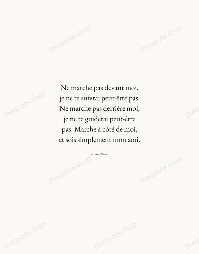 Ne marche pas devant moi, je ne te suivrai peut-être pas. Ne… — Albert Camus — Quiet Garamond