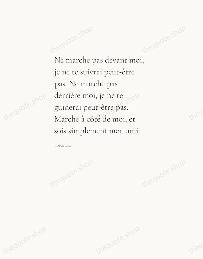 Ne marche pas devant moi, je ne te suivrai peut-être pas. Ne… — Albert Camus — Editorial Left Serif