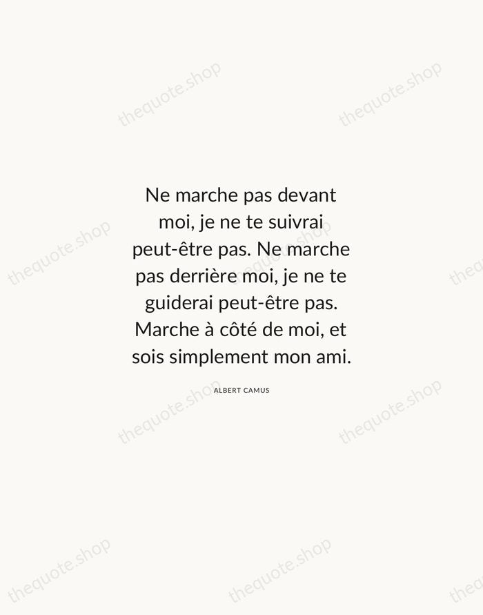 Ne marche pas devant moi, je ne te suivrai peut-être pas. Ne… — Albert Camus — Modern Sans Calm