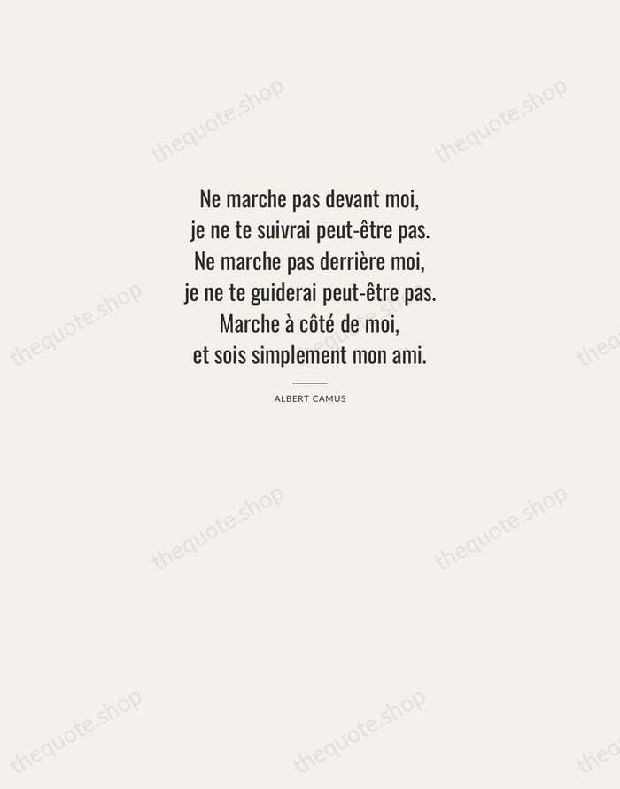 Ne marche pas devant moi, je ne te suivrai peut-être pas. Ne… — Albert Camus — Letterpress Caps