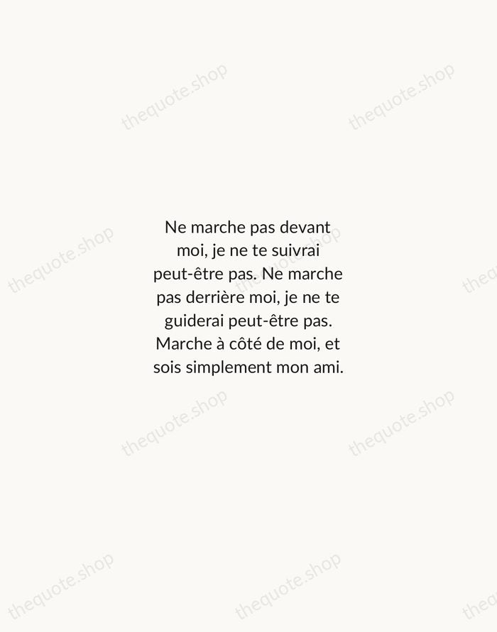 Ne marche pas devant moi, je ne te suivrai peut-être pas. Ne… — Albert Camus — Minimal Unsigned