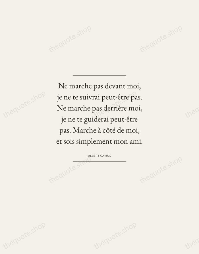 Ne marche pas devant moi, je ne te suivrai peut-être pas. Ne… — Albert Camus — Gallery Frame