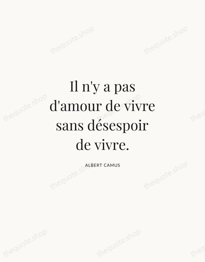 Il n'y a pas d'amour de vivre sans désespoir de vivre. — Albert Camus | Printable Wall Art — Atelier Serif