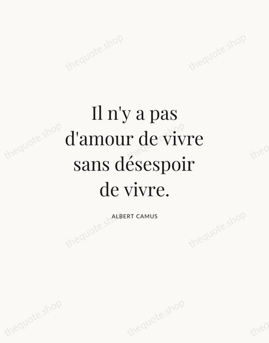 Il n'y a pas d'amour de vivre sans désespoir de vivre. — Albert Camus | Printable Wall Art — Atelier Serif