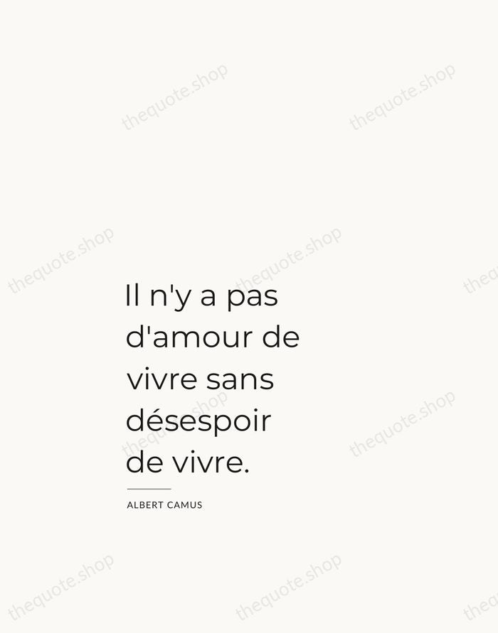 Il n'y a pas d'amour de vivre sans désespoir de vivre. — Albert Camus — Studio Left