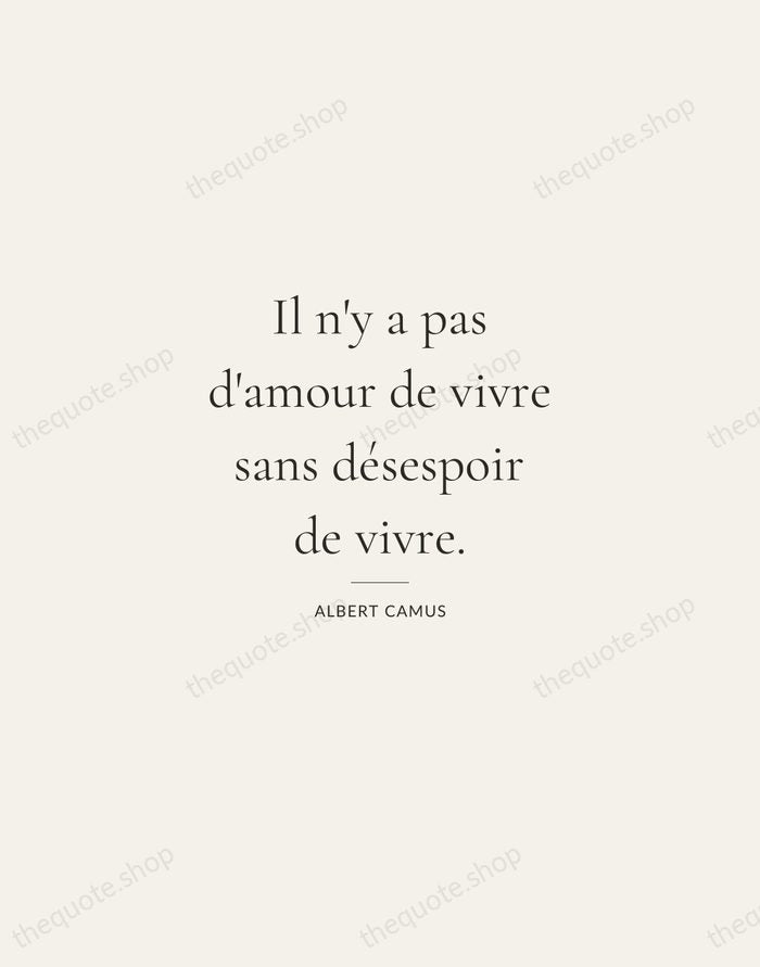 Il n'y a pas d'amour de vivre sans désespoir de vivre. — Albert Camus — Gallery Rule