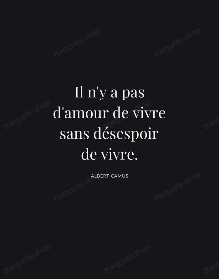 Il n'y a pas d'amour de vivre sans désespoir de vivre. — Albert Camus | Printable Wall Art — Midnight Serif
