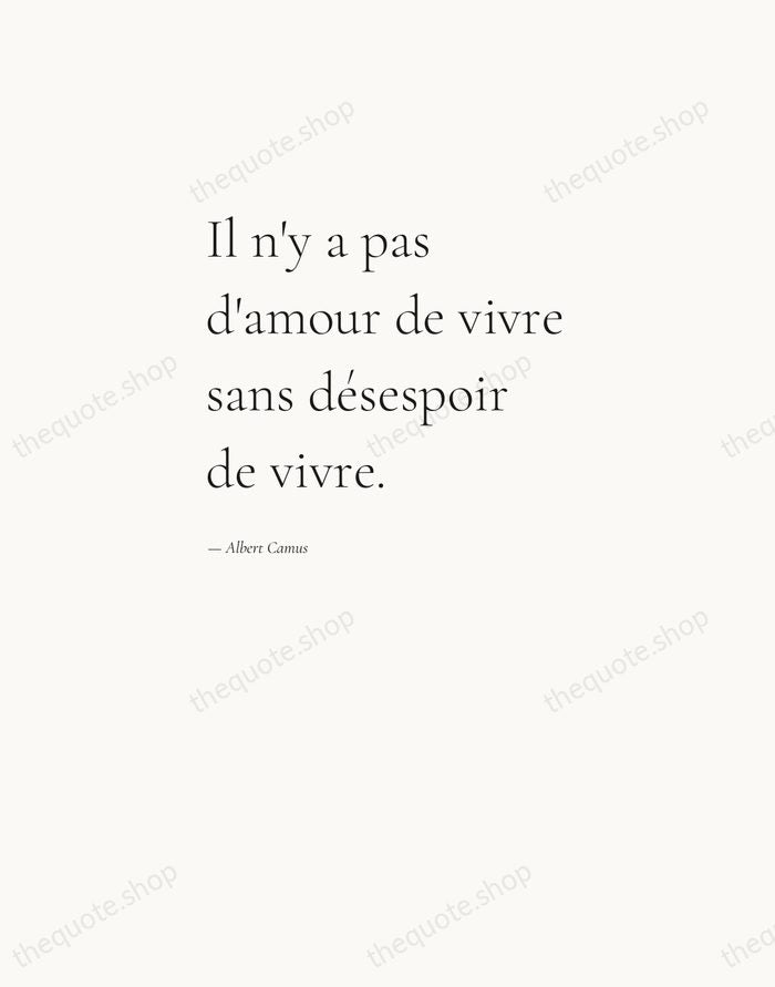 Il n'y a pas d'amour de vivre sans désespoir de vivre. — Albert Camus — Editorial Left Serif