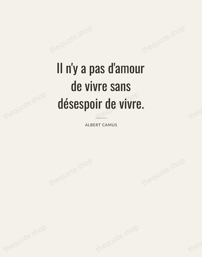 Il n'y a pas d'amour de vivre sans désespoir de vivre. — Albert Camus — Letterpress Caps