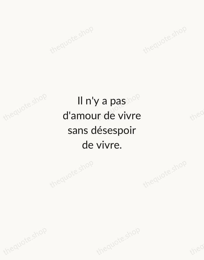Il n'y a pas d'amour de vivre sans désespoir de vivre. — Albert Camus — Minimal Unsigned