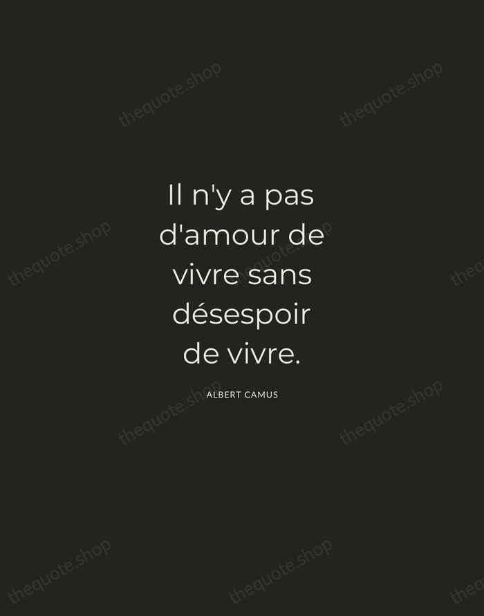 Il n'y a pas d'amour de vivre sans désespoir de vivre. — Albert Camus — Charcoal Sans