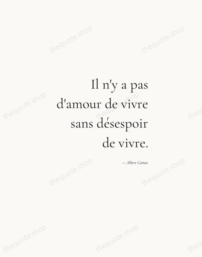 Il n'y a pas d'amour de vivre sans désespoir de vivre. — Albert Camus — Soft Serif Right
