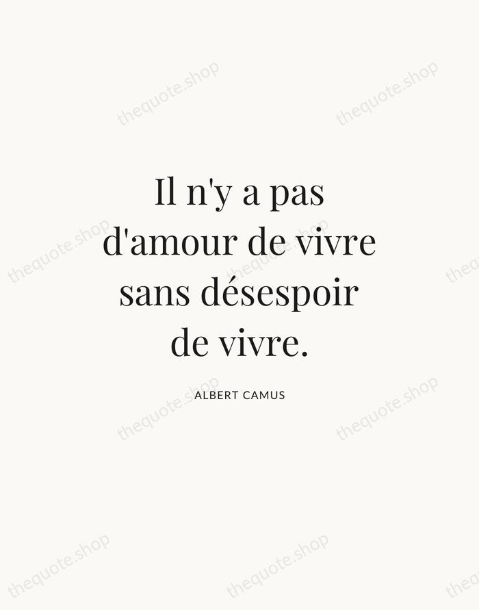 Il n'y a pas d'amour de vivre sans désespoir de vivre. — Albert Camus — Statement Serif