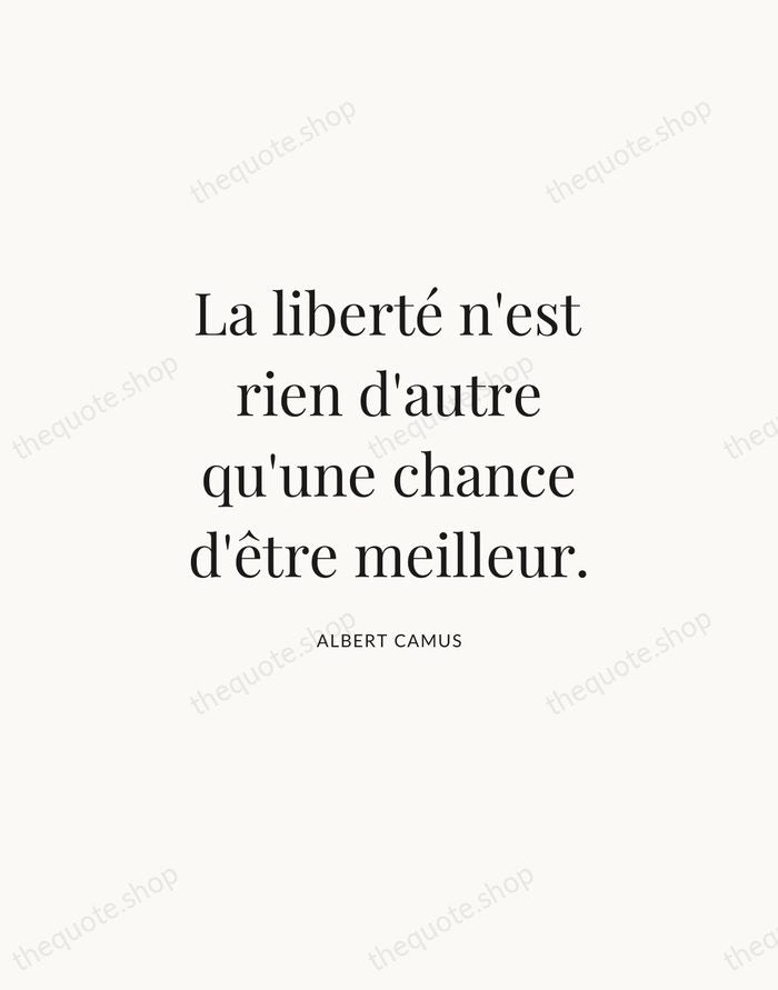 La liberté n'est rien d'autre qu'une chance d'être meilleur. — Albert Camus | Printable Wall Art — Atelier Serif