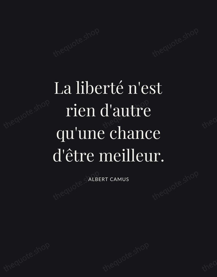 La liberté n'est rien d'autre qu'une chance d'être meilleur. — Albert Camus | Printable Wall Art — Midnight Serif