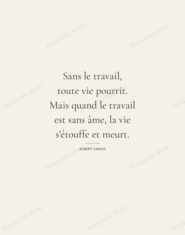 Sans le travail, toute vie pourrit. Mais quand le travail est sans… — Albert Camus — Gallery Rule